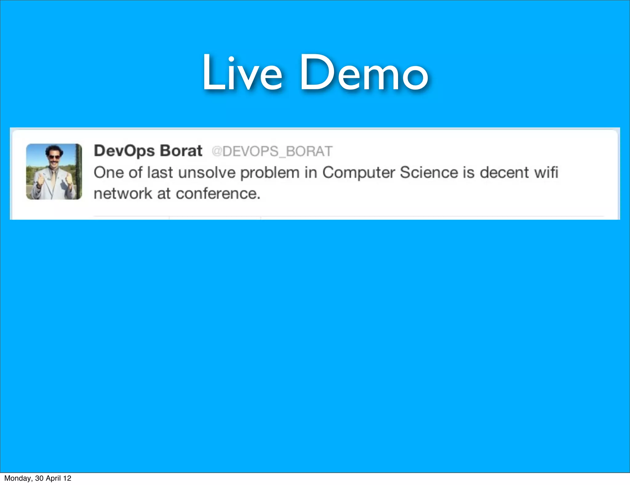 Live Demo




Monday, 30 April 12
 
