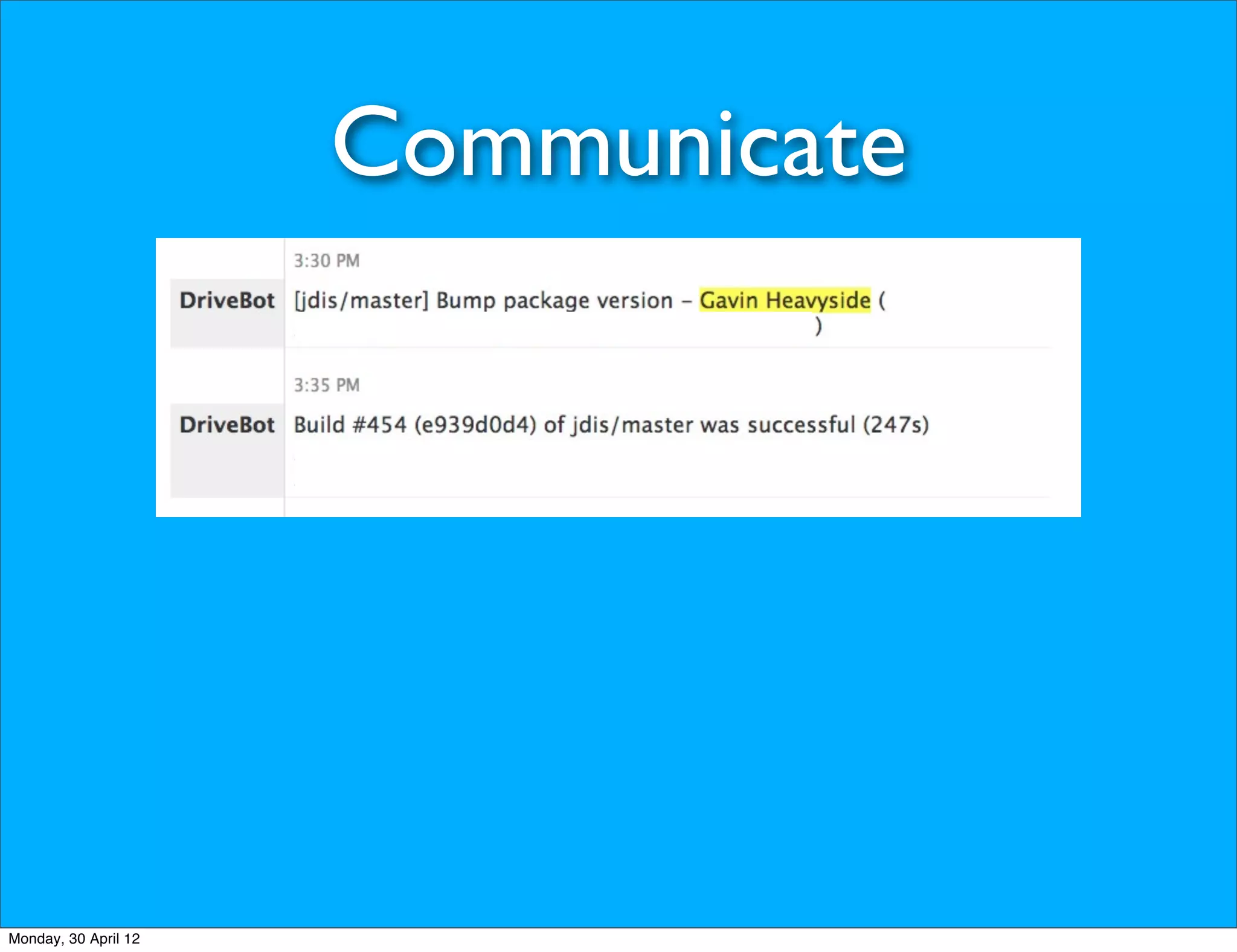 Communicate




Monday, 30 April 12
 