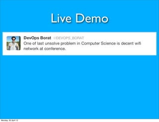 Live Demo




Monday, 30 April 12
 