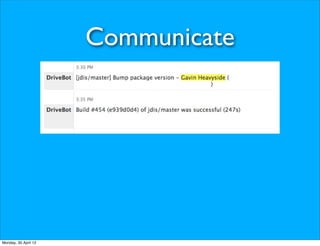 Communicate




Monday, 30 April 12
 