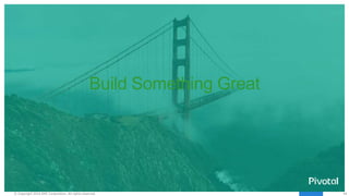 44© Copyright 2016 EMC Corporation. All rights reserved.
Build Something Great
 
