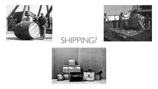SHIPPING?
 