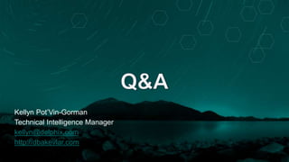 Kellyn Pot’Vin-Gorman
Technical Intelligence Manager
kellyn@delphix.com
http://dbakevlar.com
 
