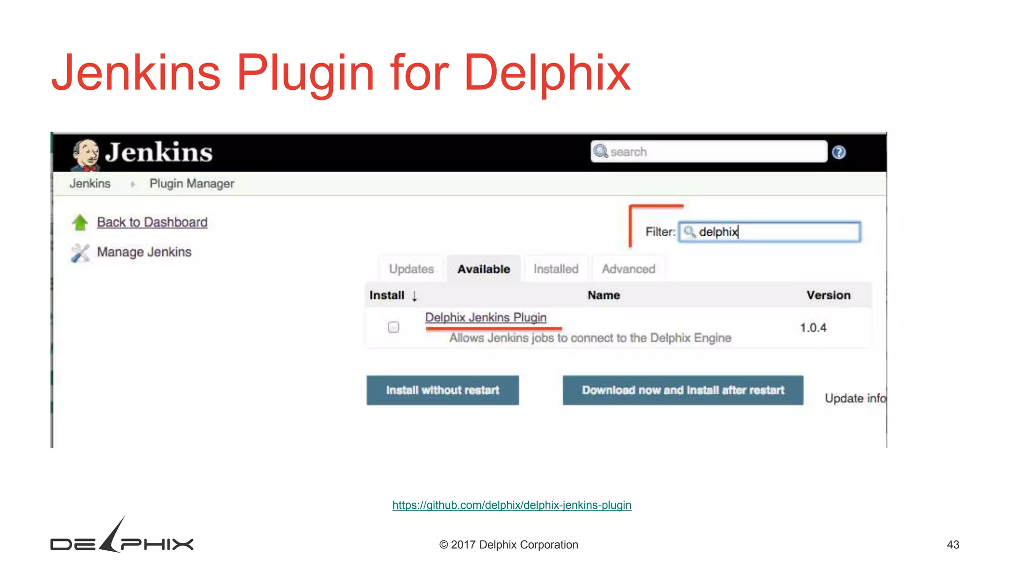 43© 2017 Delphix Corporation Jenkins Plugin for Delphix https://github.com/delphix/delphix-jenkins-plugin 