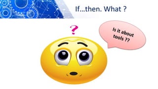 If…then. What ?
 