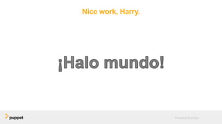 Nice work, Harry.
Practical DevOps
 