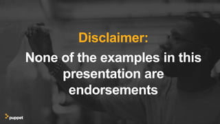 Disclaimer:
None of the examples in this
presentation are
endorsements
 