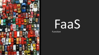 FaaSFunction
 