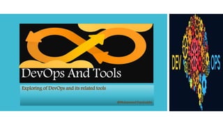 DevOps And Tools
Exploring of DevOps and its related tools
@Mohammed Fazuluddin
 