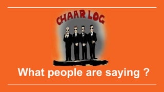 What people are saying ?
 