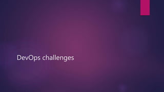 DevOps challenges
 