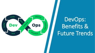 DevOps:
Benefits &
Future Trends
 