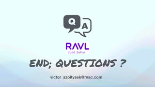 END; QUESTIONS ?
victor_szoltysek@mac.com
 