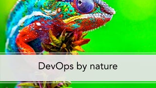 DevOps by nature
 