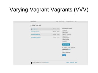 Varying-Vagrant-Vagrants (VVV)
 