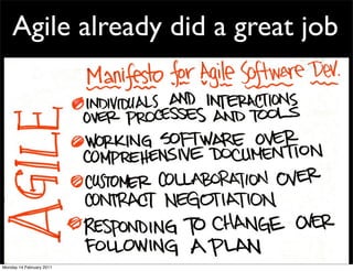 Agile already did a great job




Monday 14 February 2011
 