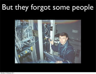 But they forgot some people




Monday 14 February 2011
 