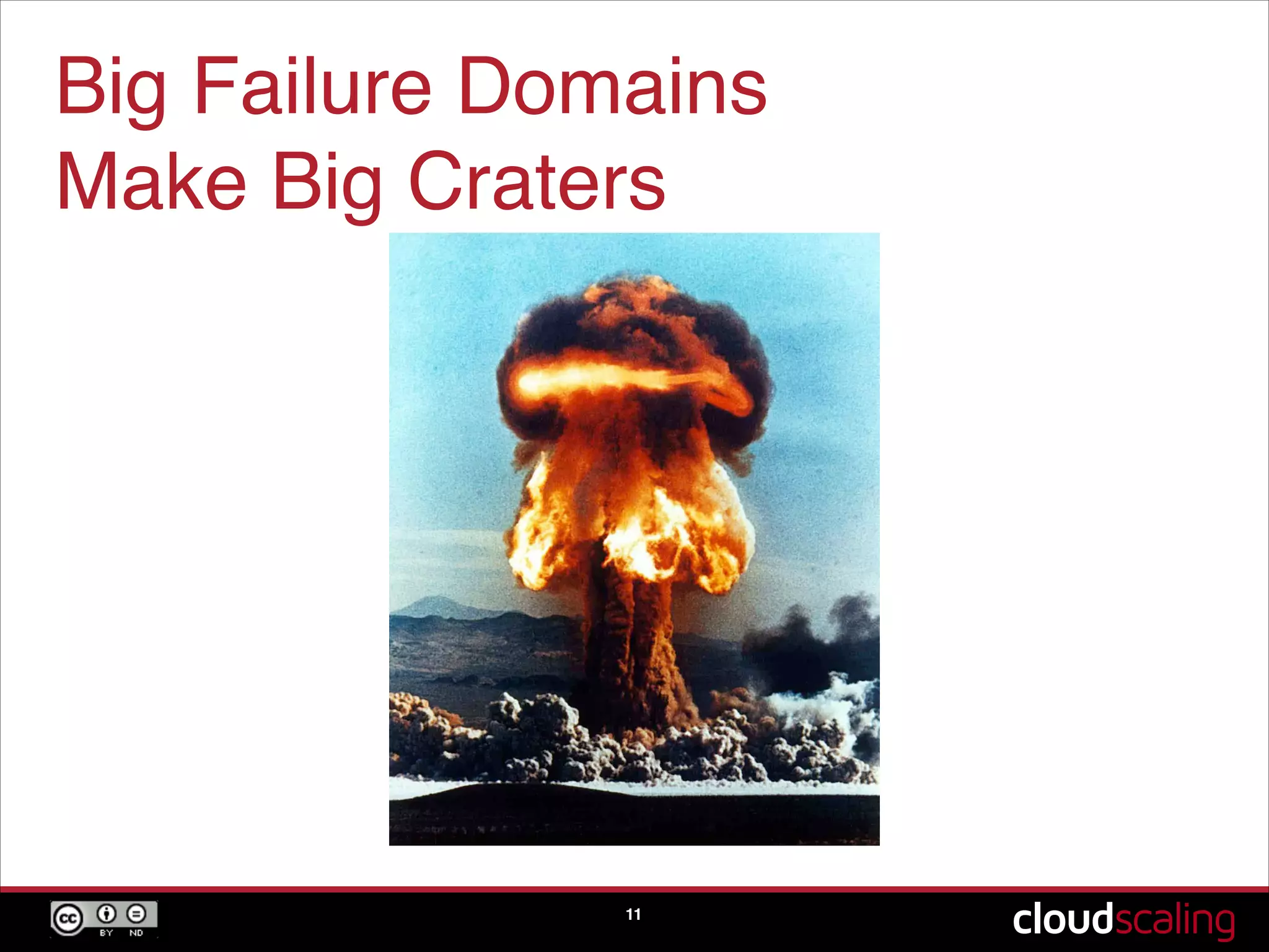 Big Failure Domains !
Make Big Craters
11
 