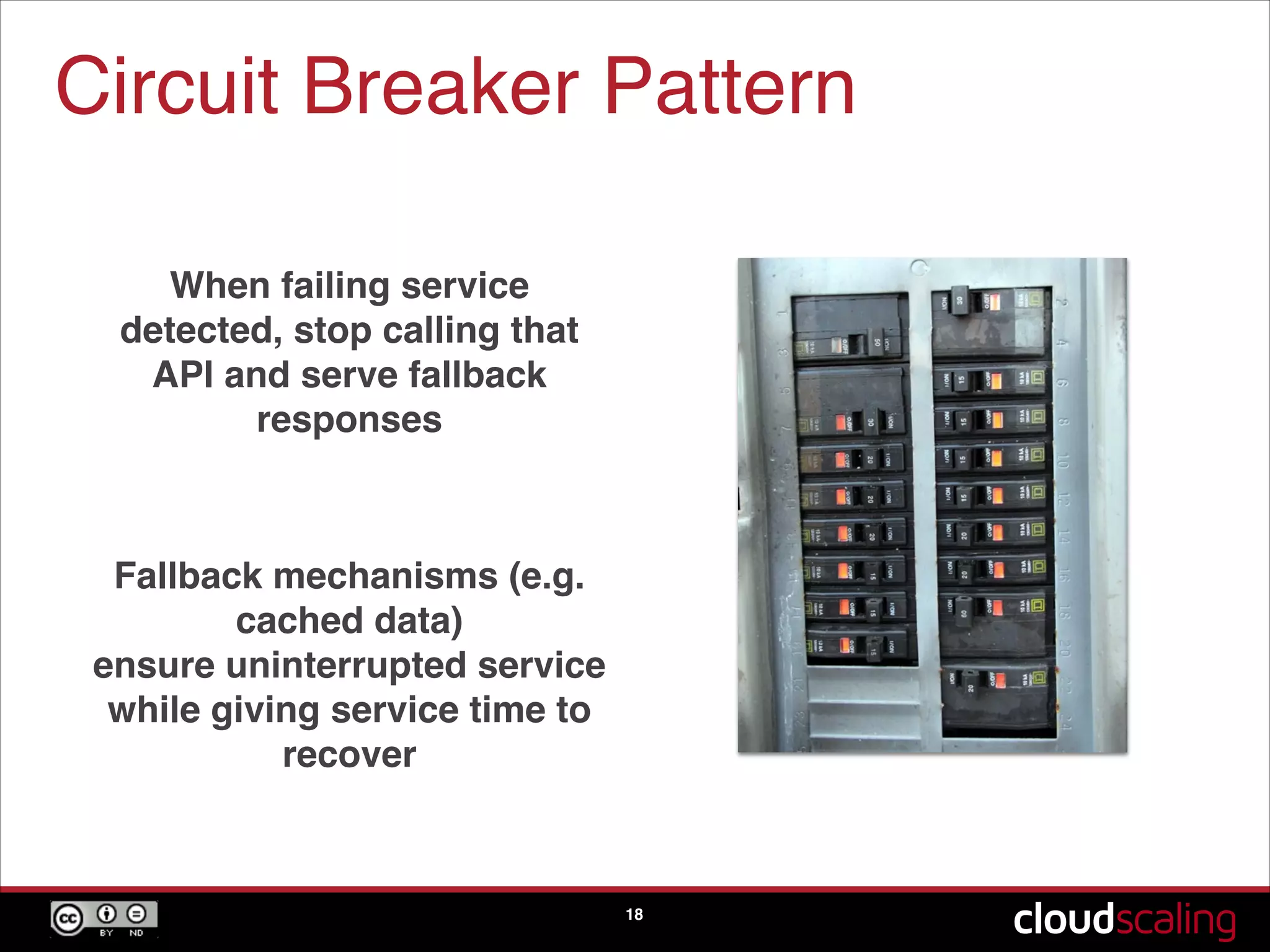 Circuit Breaker Pattern
18
Fallback mechanisms (e.g.
cached data)  
ensure uninterrupted service
while giving service time to
recover
When failing service
detected, stop calling that
API and serve fallback
responses
 