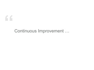 “Continuous Improvement …
 
