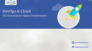 info@cloudjournee.com
www.cloudjournee.com
info@cloudjournee.com
DevOps & Cloud
The Essentials for Digital Transformation
 