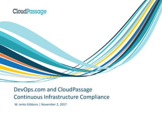 DevOps.com and CloudPassage
Continuous Infrastructure Compliance
W. Jenks Gibbons | November 2, 2017
 
