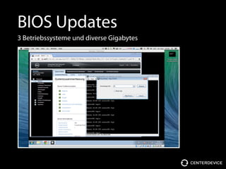 BIOS Updates
3 Betriebssysteme und diverse Gigabytes
 