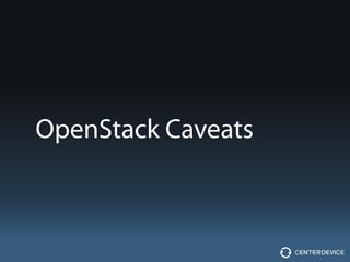 OpenStack Caveats
 