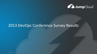 2013 DevOps Conference Survey Results

1

Confidential

 