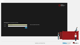 GENERAL DISTRIBUTION
A Solução
Adotar uma estratégia de
containers irá permitir que
as aplicações sejam
facilmente compartilhadas e
implantadas.
 