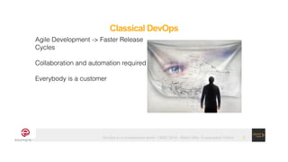DevOps in a containerized world - OSDC 2019 - Martin Alfke © example42 GmbH !2
Agile Development -> Faster Release
Cycles
...