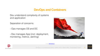 DevOps in a containerized world - OSDC 2019 - Martin Alfke © example42 GmbH
DevOps and Containers
!9
Image: wikimedia.org
...