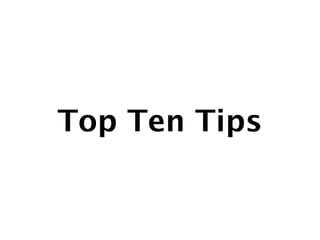 Top Ten Tips
 