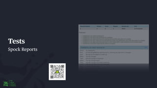 Tests
Spock Reports
 