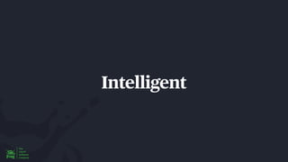 Intelligent
 