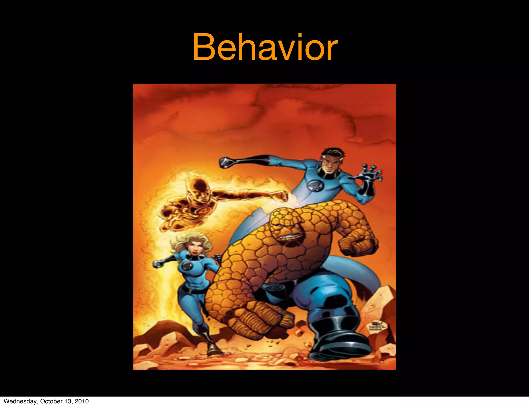 Behavior




Wednesday, October 13, 2010
 