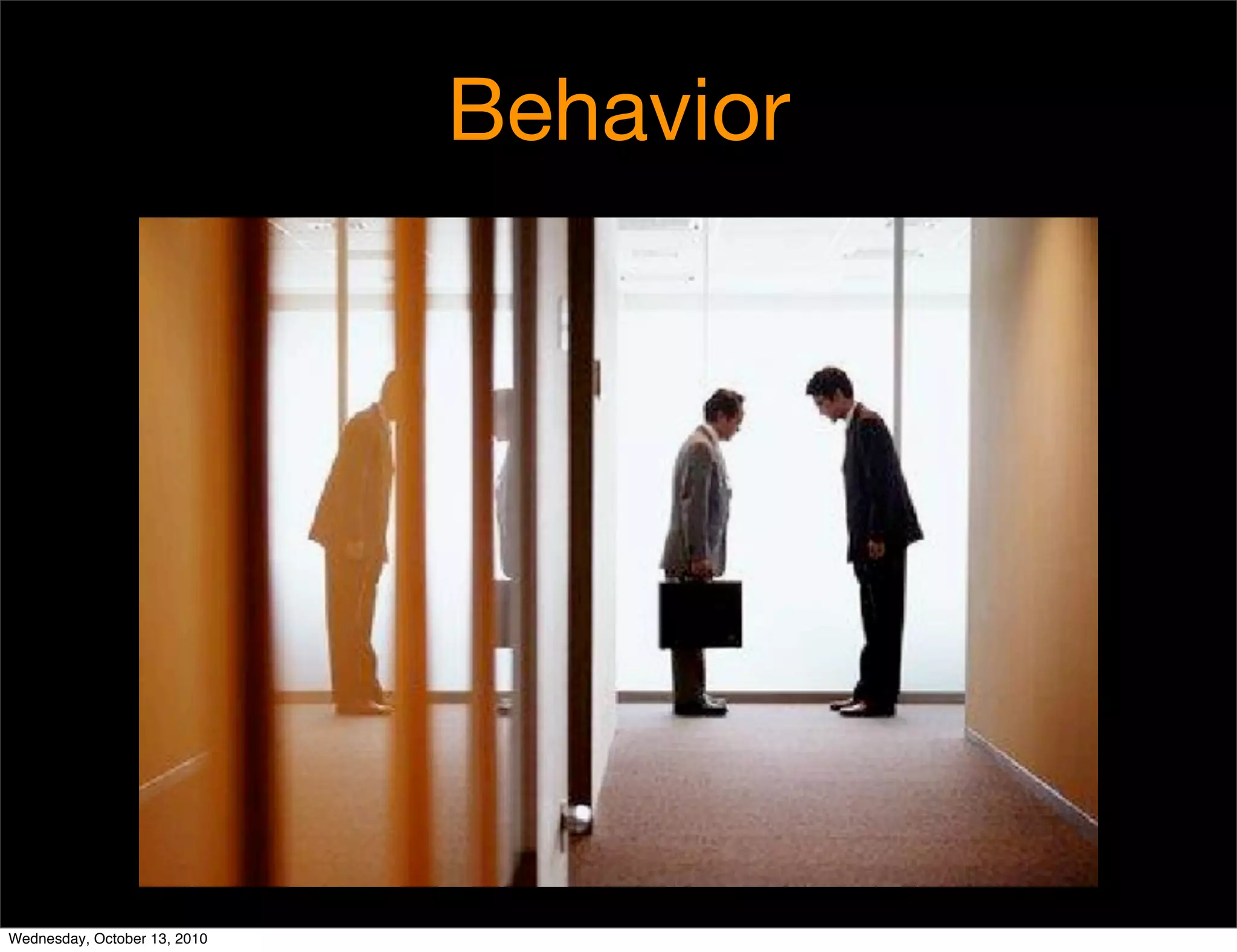 Behavior




Wednesday, October 13, 2010
 