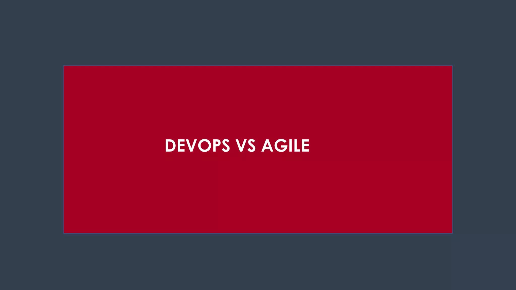 DEVOPS VS AGILE
 