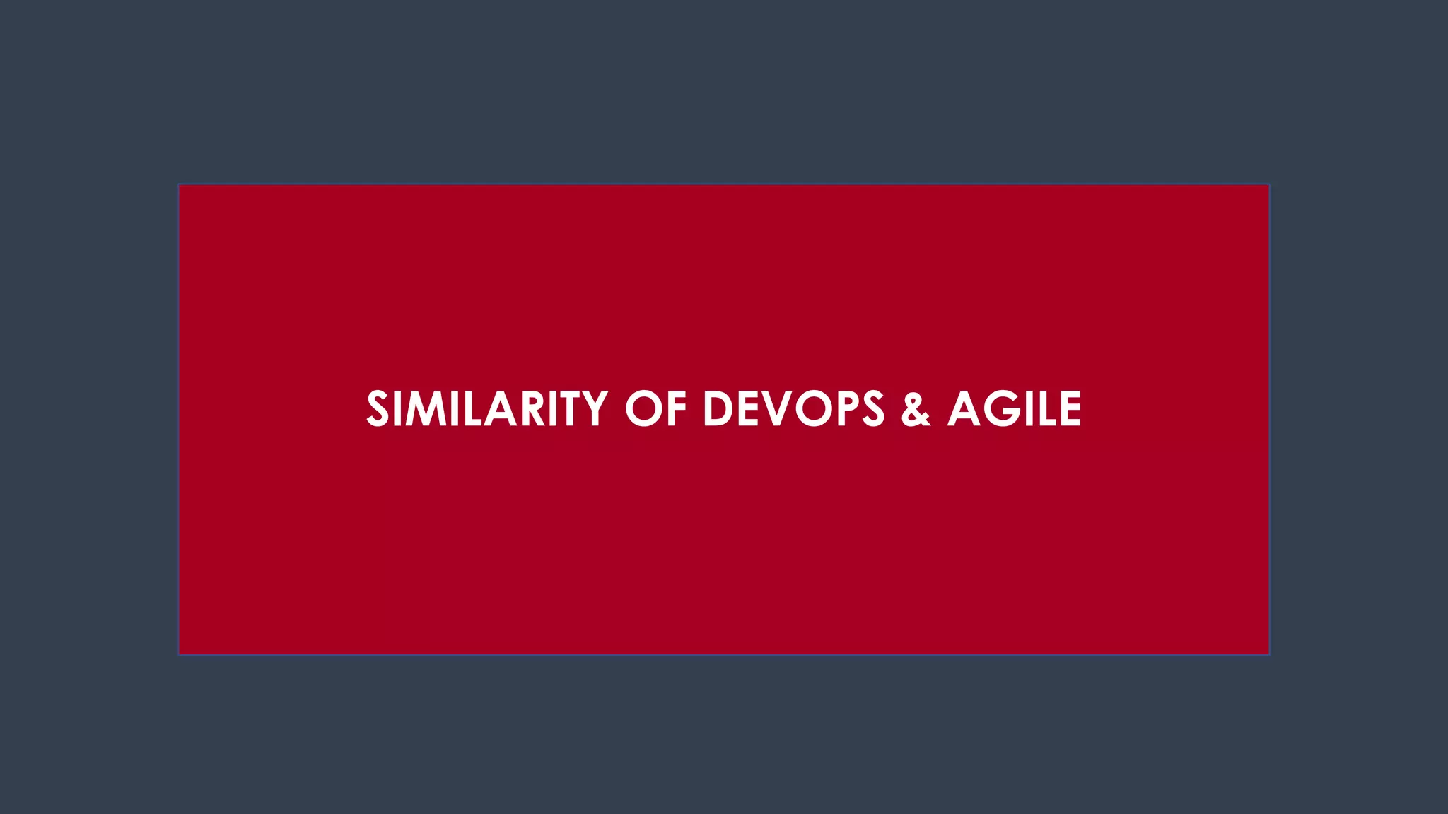 SIMILARITY OF DEVOPS & AGILE
 