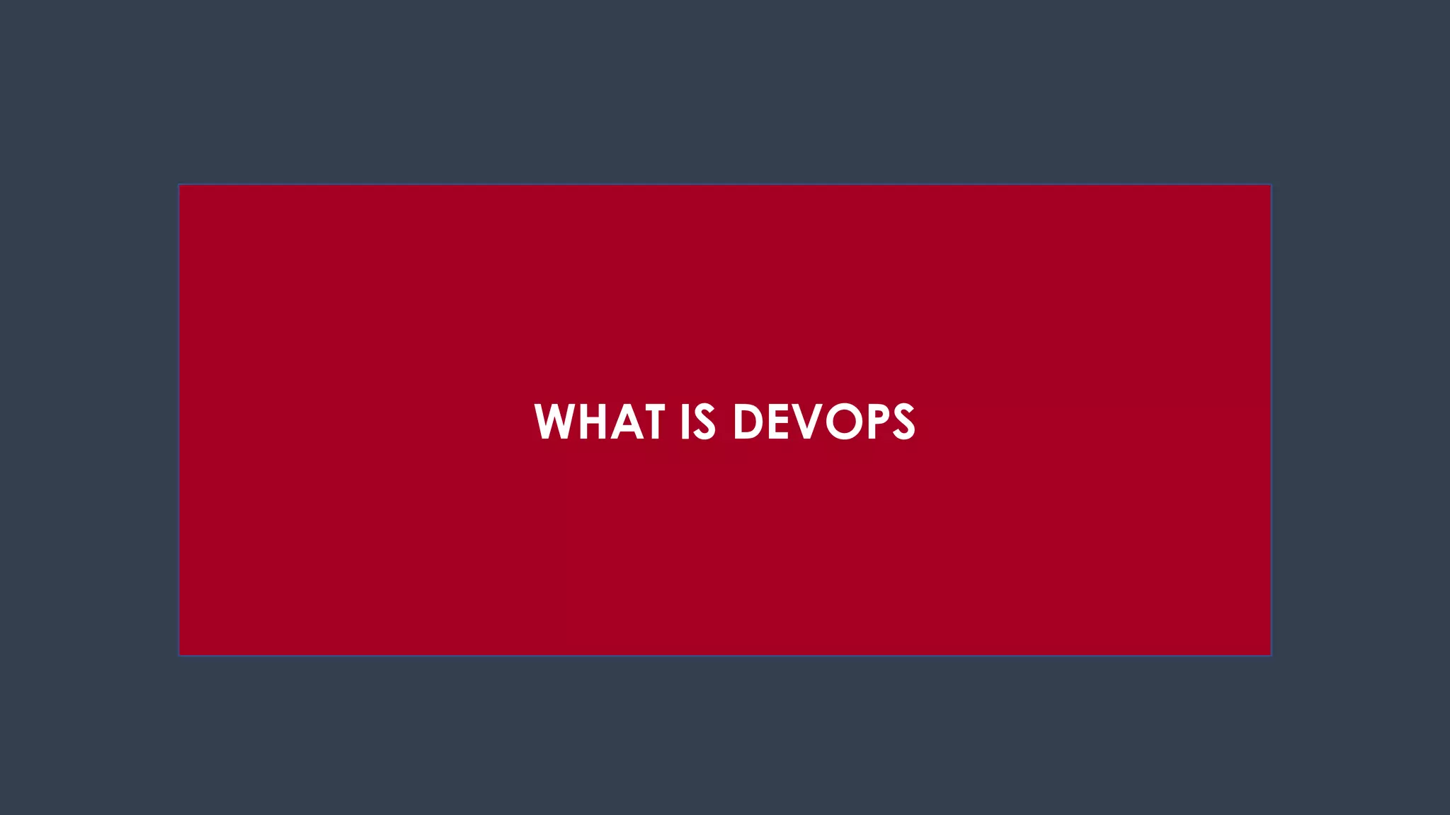 WHAT IS DEVOPS
 