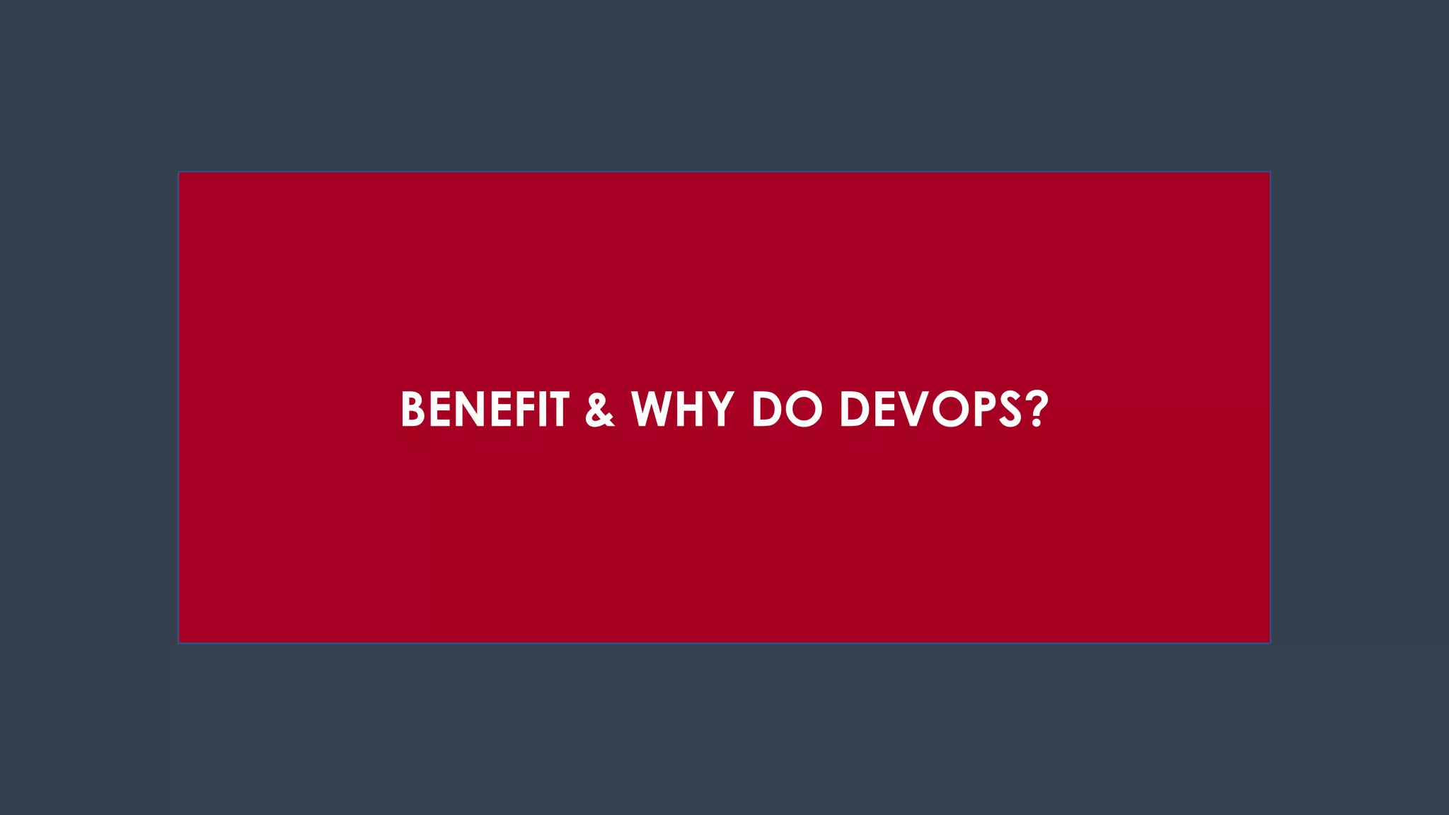 BENEFIT & WHY DO DEVOPS?
 