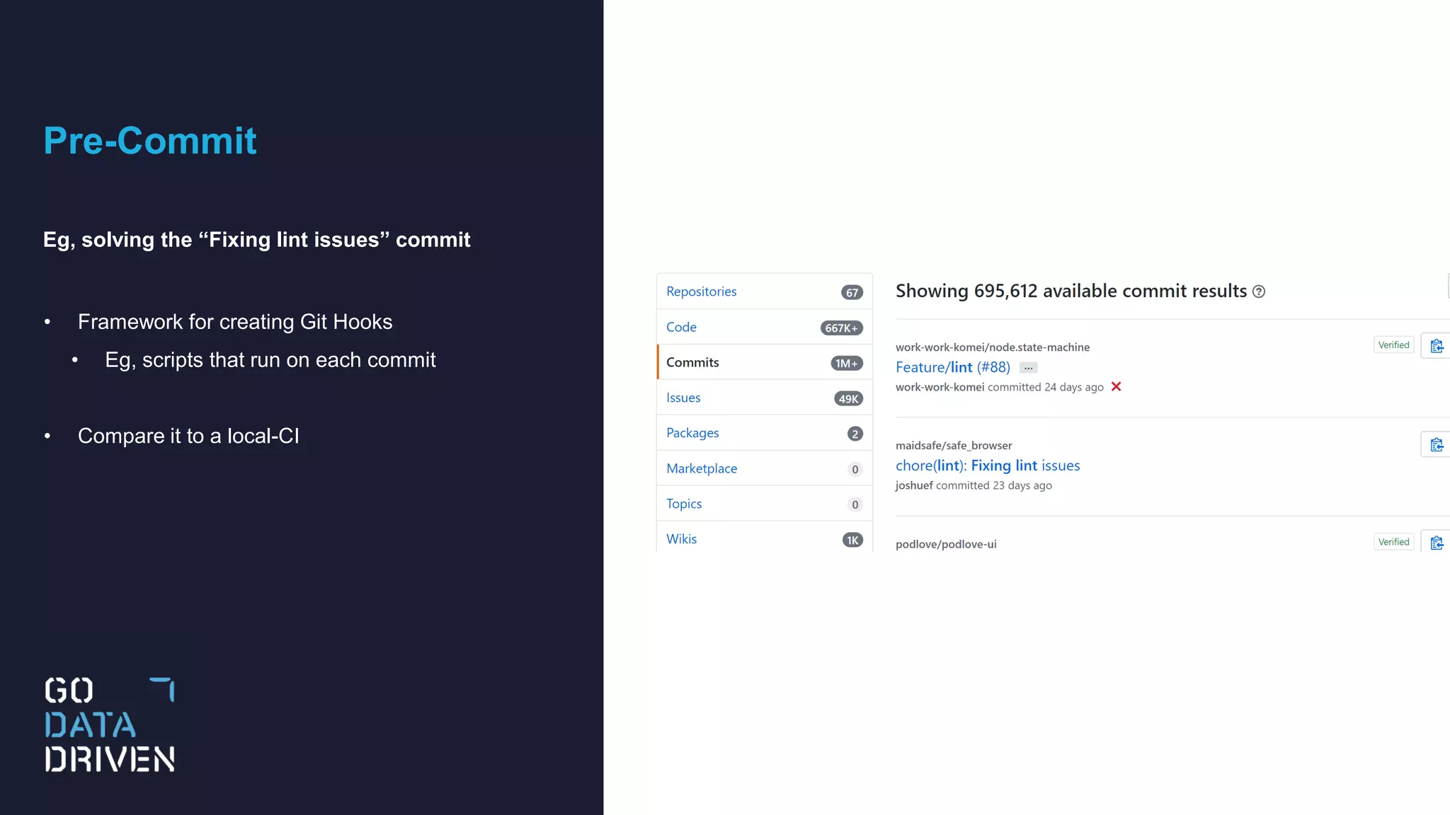 Pre-Commit
Eg, solving the “Fixing lint issues” commit
• Framework for creating Git Hooks
• Eg, scripts that run on each commit
• Compare it to a local-CI
 