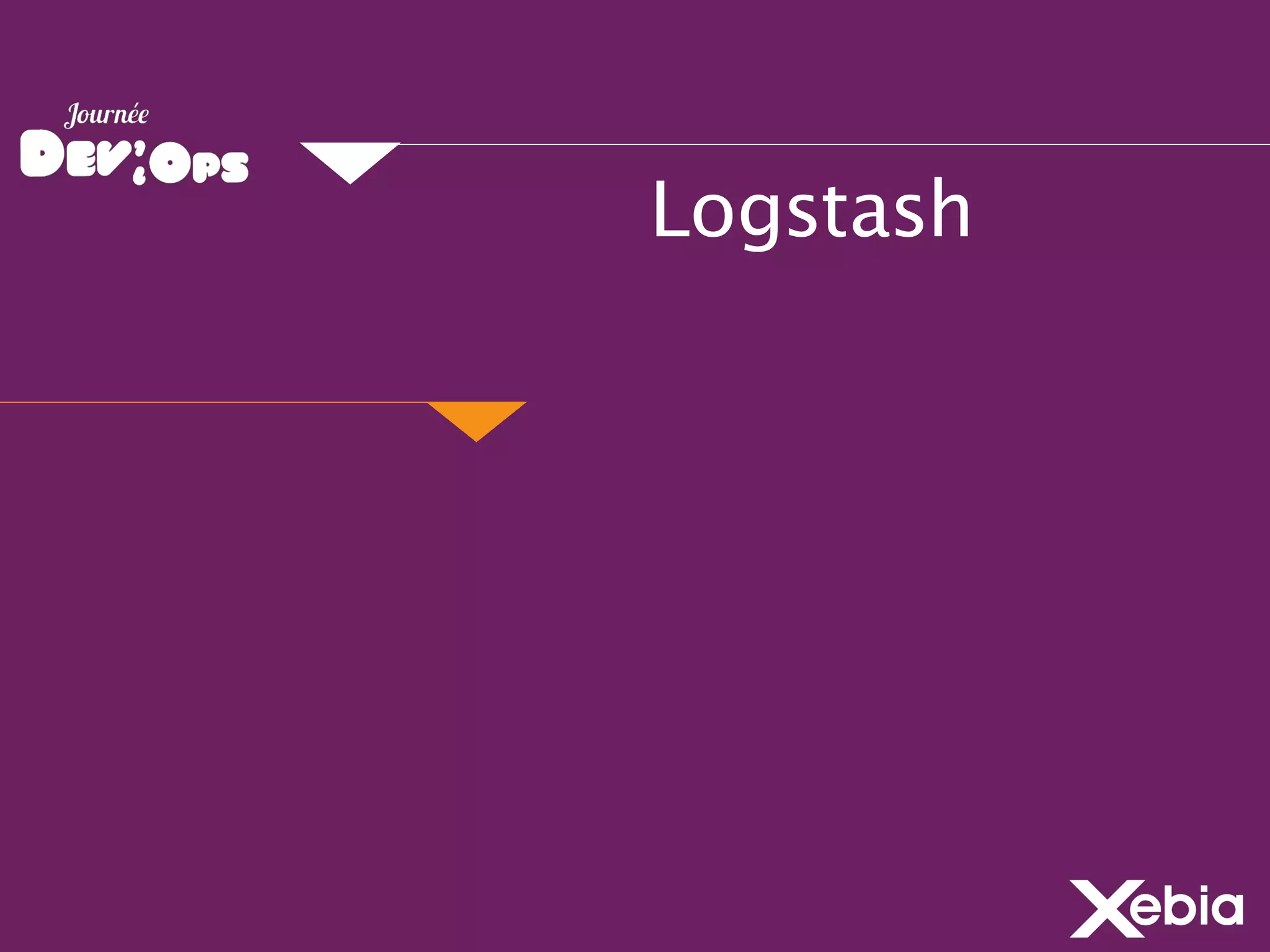 Logstash
 