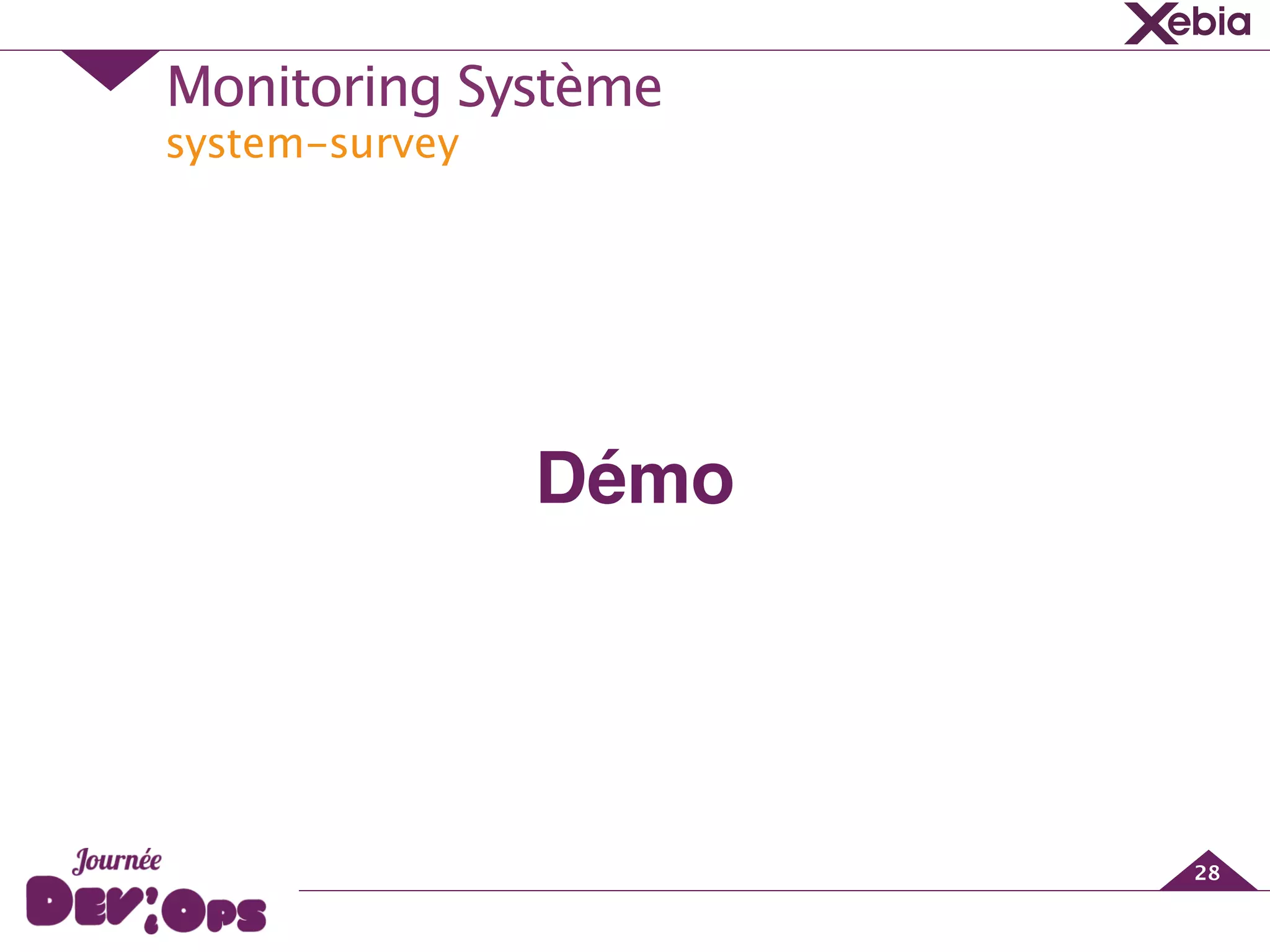 system-survey
Monitoring Système
28
Démo
 