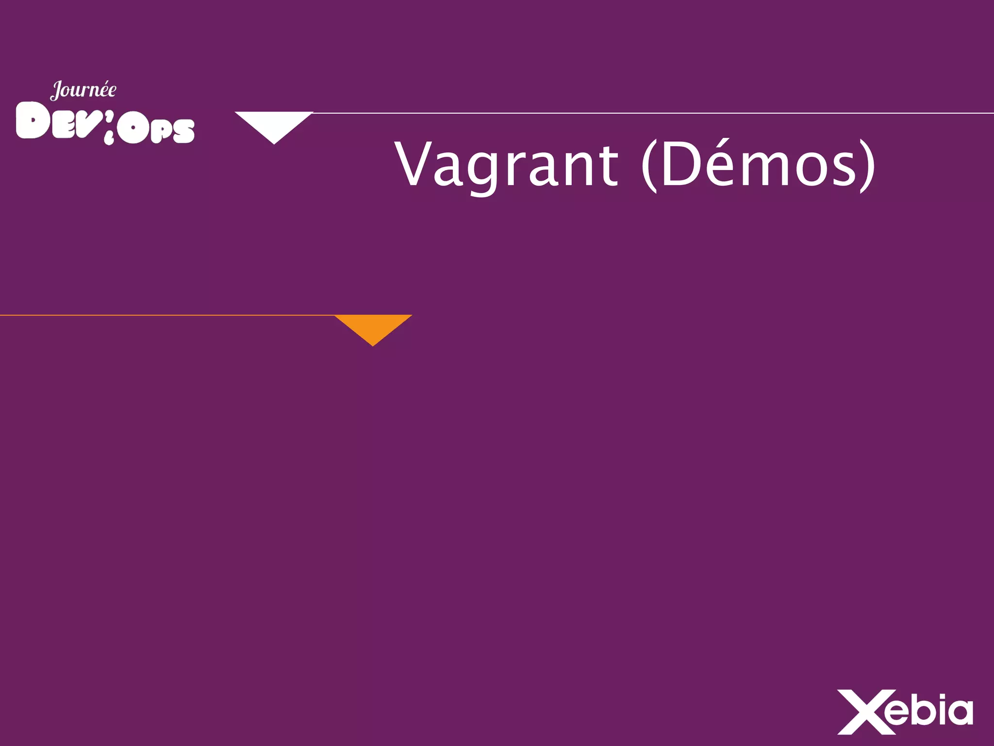 Vagrant (Démos)
 