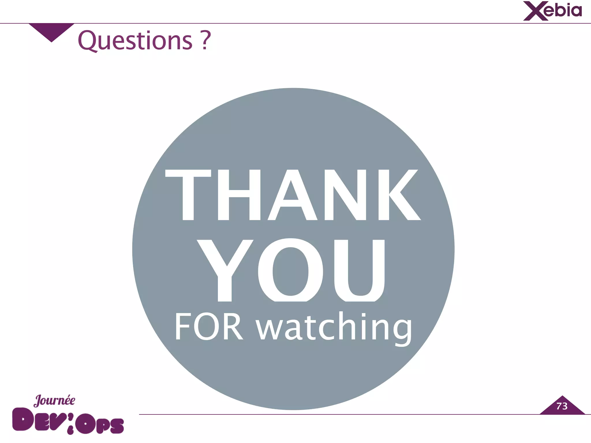 Questions ?
73
THANK
YOUFOR watching
 