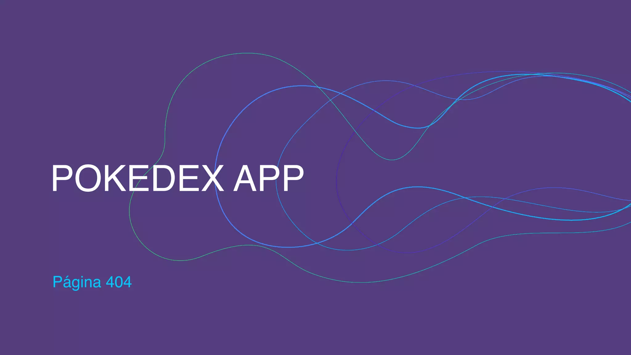 POKEDEX APP
Página 404
 