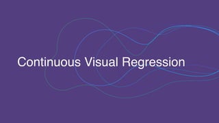 Continuous Visual Regression
 