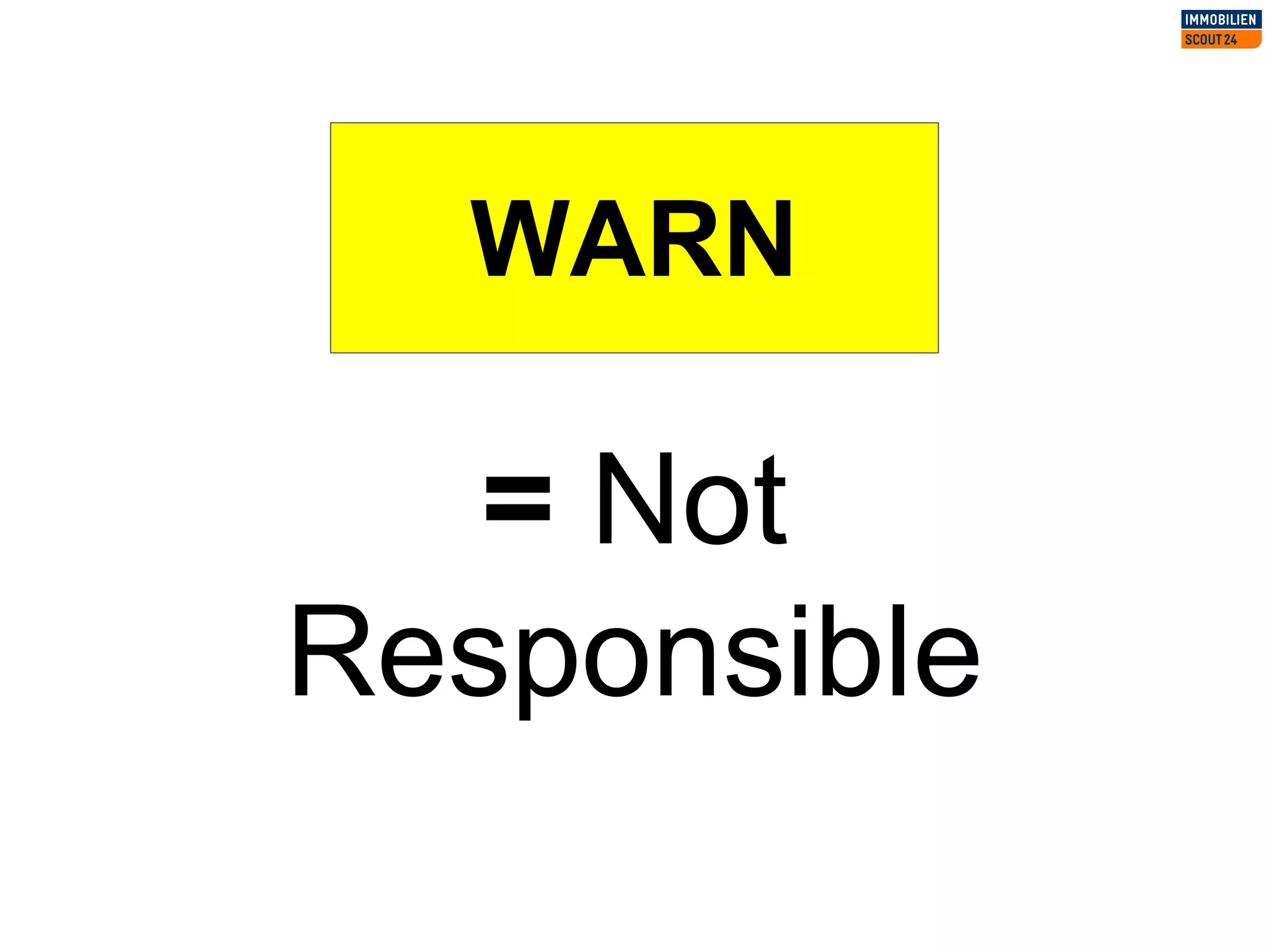 WARN
= Not
Responsible
 