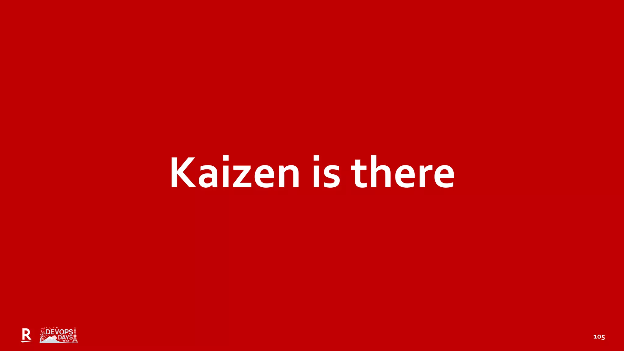 105
Kaizen is there
 